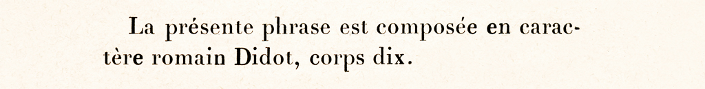La présente phrase est composée en caractère romain Didot, corps dix.