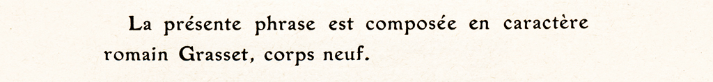 La présente phrase est composée en caractère romain Grasset, corps neuf.