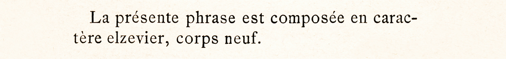 La présente phrase est composée en caractère elzevier, corps neuf.